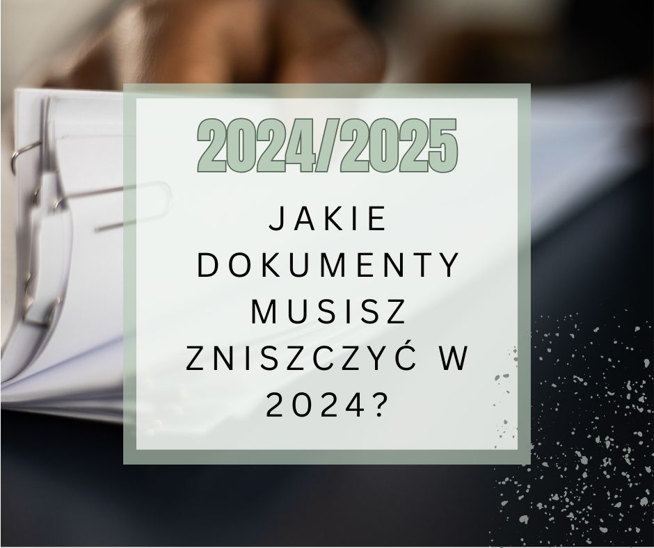 jakie dokumenty musisz zniszczyć w 2024